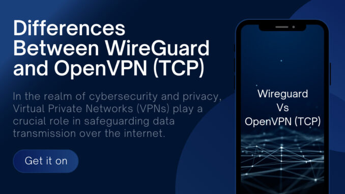 You need to know about Differences Between WireGuard and OpenVPN (TCP)